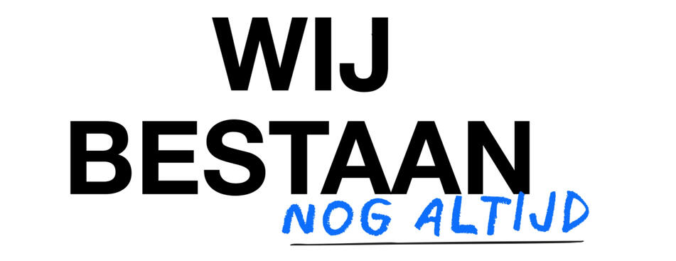 Wij bestaan nog altijd
